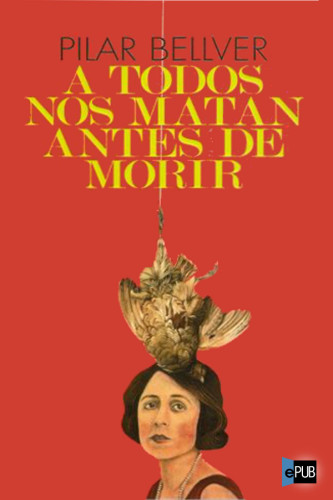 A todos nos matan antes de morir (ALGAIDA LITERARIA - ALGAIDA NARRATIVA) (Spanish Edition)