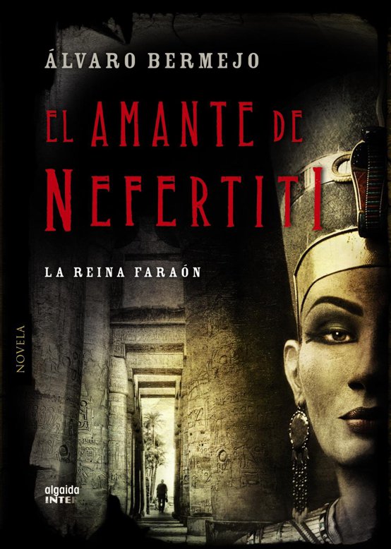 El amante de Nefertiti (Algaida Literaria - Inter) (Spanish Edition)