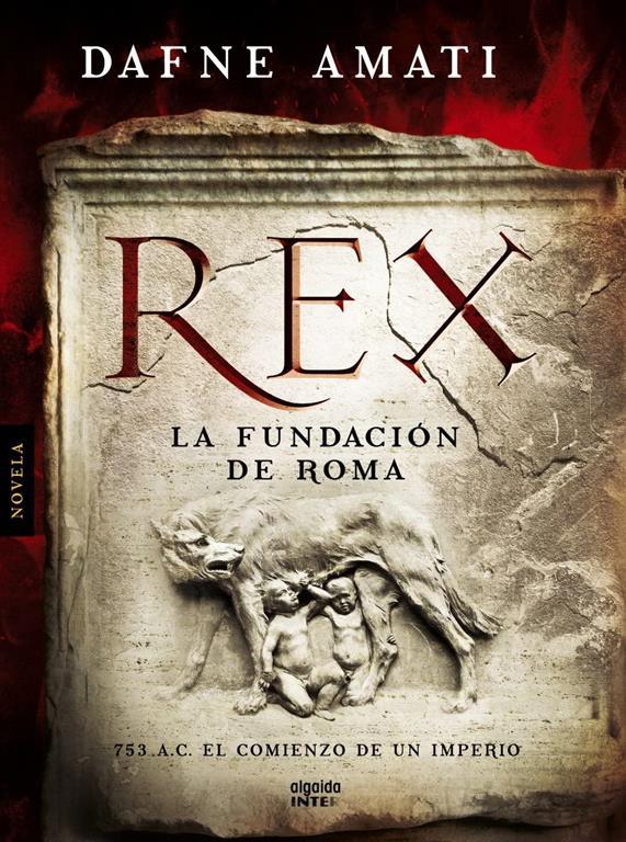 Rex. La fundaci&oacute;n de Roma (Spanish Edition)