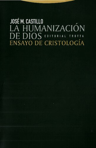 La humanizacion de Dios. Ensayo de cristologia