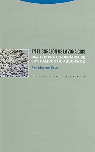 En el coraz&oacute;n de la zona gris: Una lectura etnogr&aacute;fica de los campos de Auschwitz (Estructuras y Procesos. Antropolog&iacute;a) (Spanish Edition)