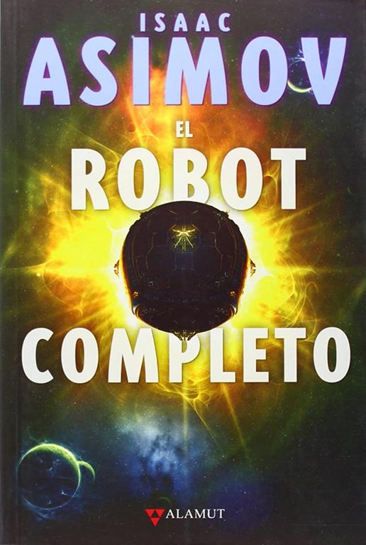 El robot completo (Alamut Serie Fant&aacute;stica) (Spanish Edition)