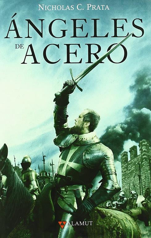 &Aacute;ngeles de acero (Alamut Serie Hist&oacute;rica) (Spanish Edition)