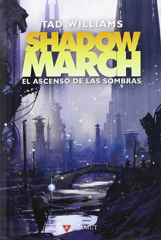 Shadowmarch. El ascenso de las sombras (Alamut Serie Fant&aacute;stica) (Spanish Edition)