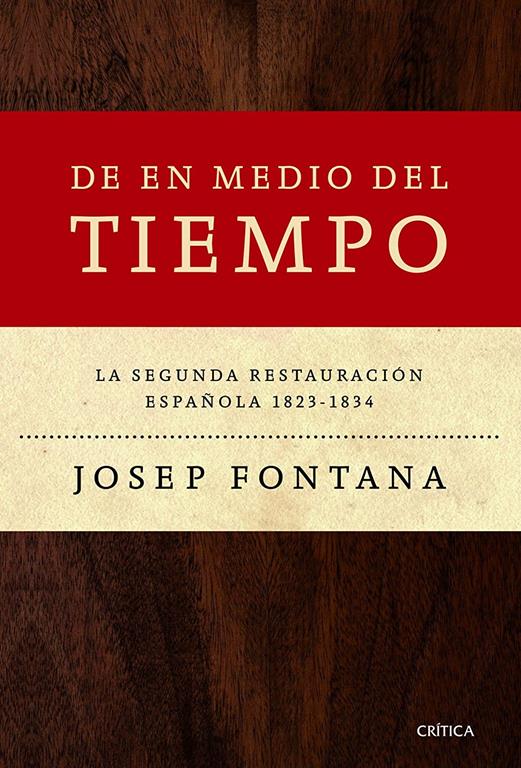 De en medio del tiempo: La segunda restauraci&oacute;n espa&ntilde;ola, 1823-1834 (Serie Mayor) (Spanish Edition)