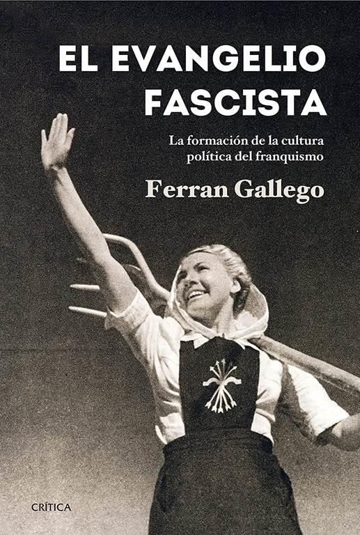 El evangelio fascista: La formaci&oacute;n de la cultura pol&iacute;tica del franquismo (1930-1950) (Contrastes) (Spanish Edition)