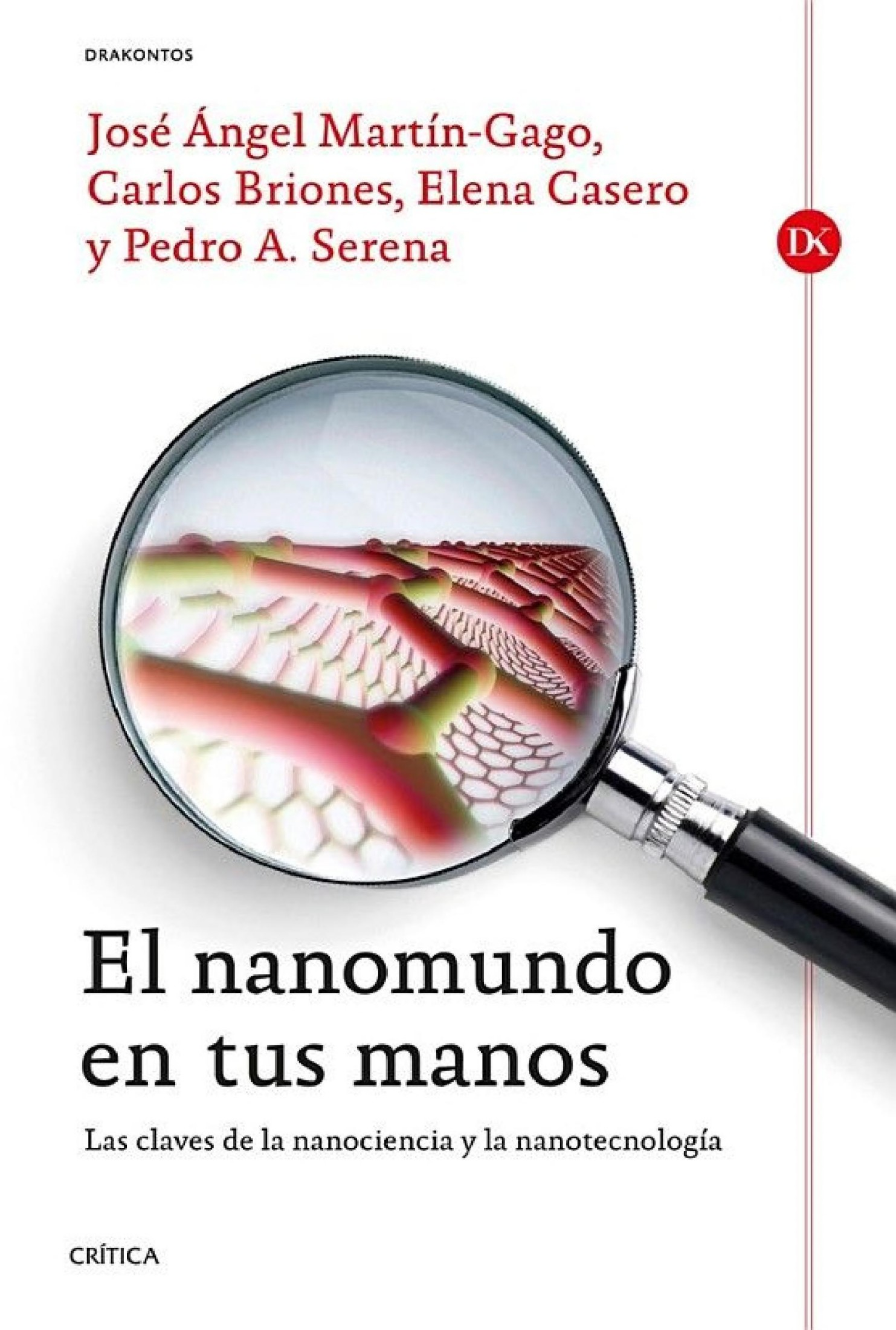 El nanomundo en tus manos : las claves de la nanociencia y la nanotecnología