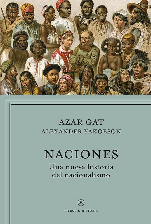 Naciones: Una nueva historia del nacionalismo (Libros de Historia) (Spanish Edition)