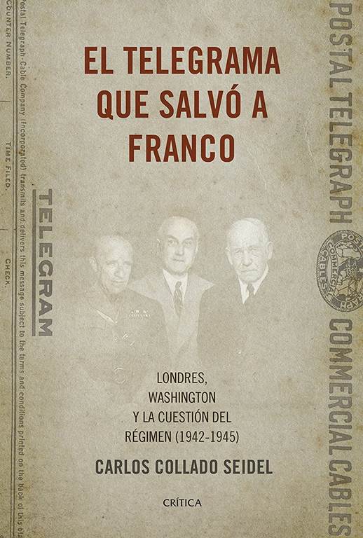 El telegrama que salv&oacute; a Franco: Londres, Washington y la cuesti&oacute;n del R&eacute;gimen (1942-1945) (Contrastes) (Spanish Edition)