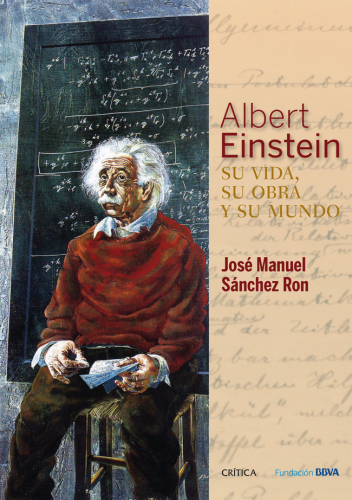 Albert Einstein : su vida, su obra y su mundo