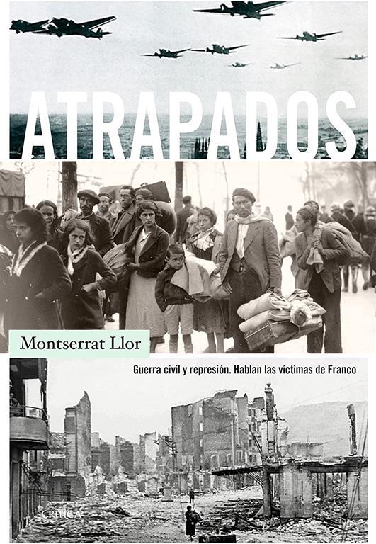 Atrapados: Guerra civil y represi&oacute;n. Hablan las v&iacute;ctimas de Franco (Contrastes) (Spanish Edition)