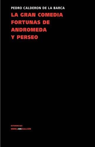 La gran comedia fortunas de Andromeda y Perseo (Teatro) (Spanish Edition)