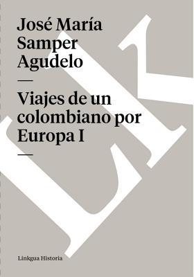 Viajes de Un Colombiano Por Europa I