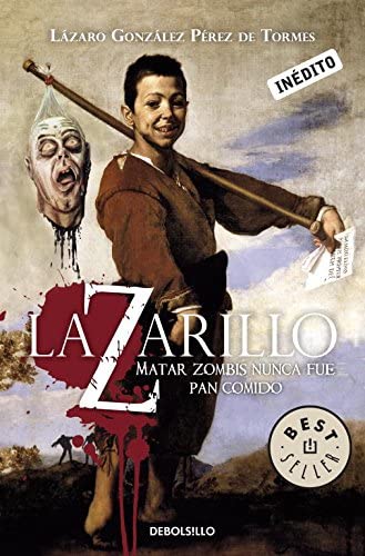 Lazarillo Z: Matar zombis nunca fue pan comido (Best Seller) (Spanish Edition)