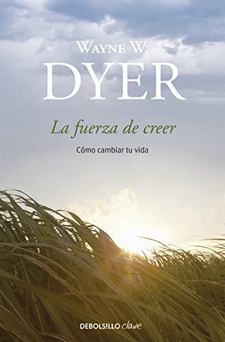 La fuerza de creer: C&oacute;mo cambiar tu vida (Clave) (Spanish Edition)