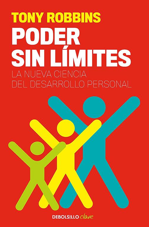 Poder sin l&iacute;mites: La nueva ciencia del desarrollo personal (Clave) (Spanish Edition)