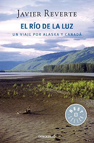 El r&iacute;o de la luz: Un viaje por Alaska y Canad&aacute; (Best Seller) (Spanish Edition)