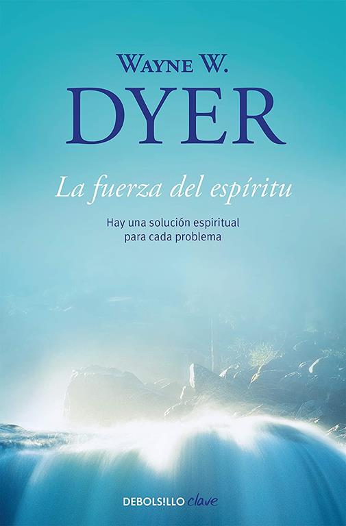 La fuerza del espiritu / There's a Spiritual Solution to Every Problem (Clave) (Spanish Edition)