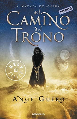El Camino Del Trono / The Way To The Throne (La leyenda de Ayesha) (Spanish Edition)