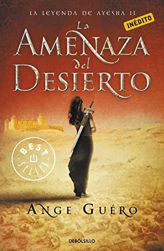 La amenaza del desierto (La leyenda de Ayesha 2) (Spanish Edition)