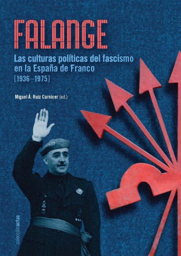 Falange, las culturas políticas del fascismo en la España de Franco (1936-1975)