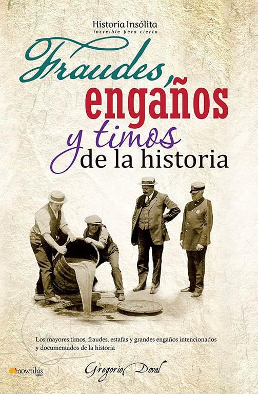 Fraudes, enga&ntilde;os y timos de la historia (Historia Ins&oacute;lita) (Spanish Edition)