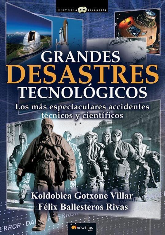 Grandes desastres tecnol&oacute;gicos (Historia Incognita) (Spanish Edition)