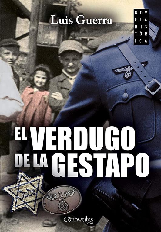 El verdugo de la Gestapo (Novela Hist&oacute;rica)