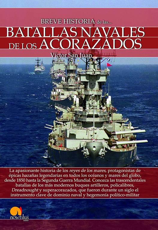 Breve historia de las batallas navales de los acorazados (Spanish Edition)