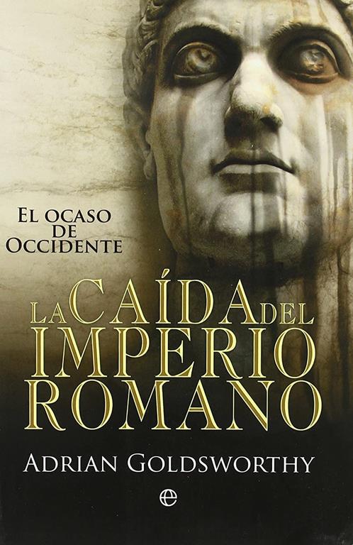 La ca&iacute;da del Imperio Romano : el ocaso de Occidente