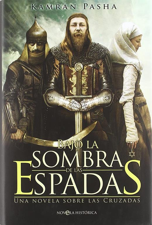 Bajo la sombra de las espadas : una novela sobre las Cruzadas