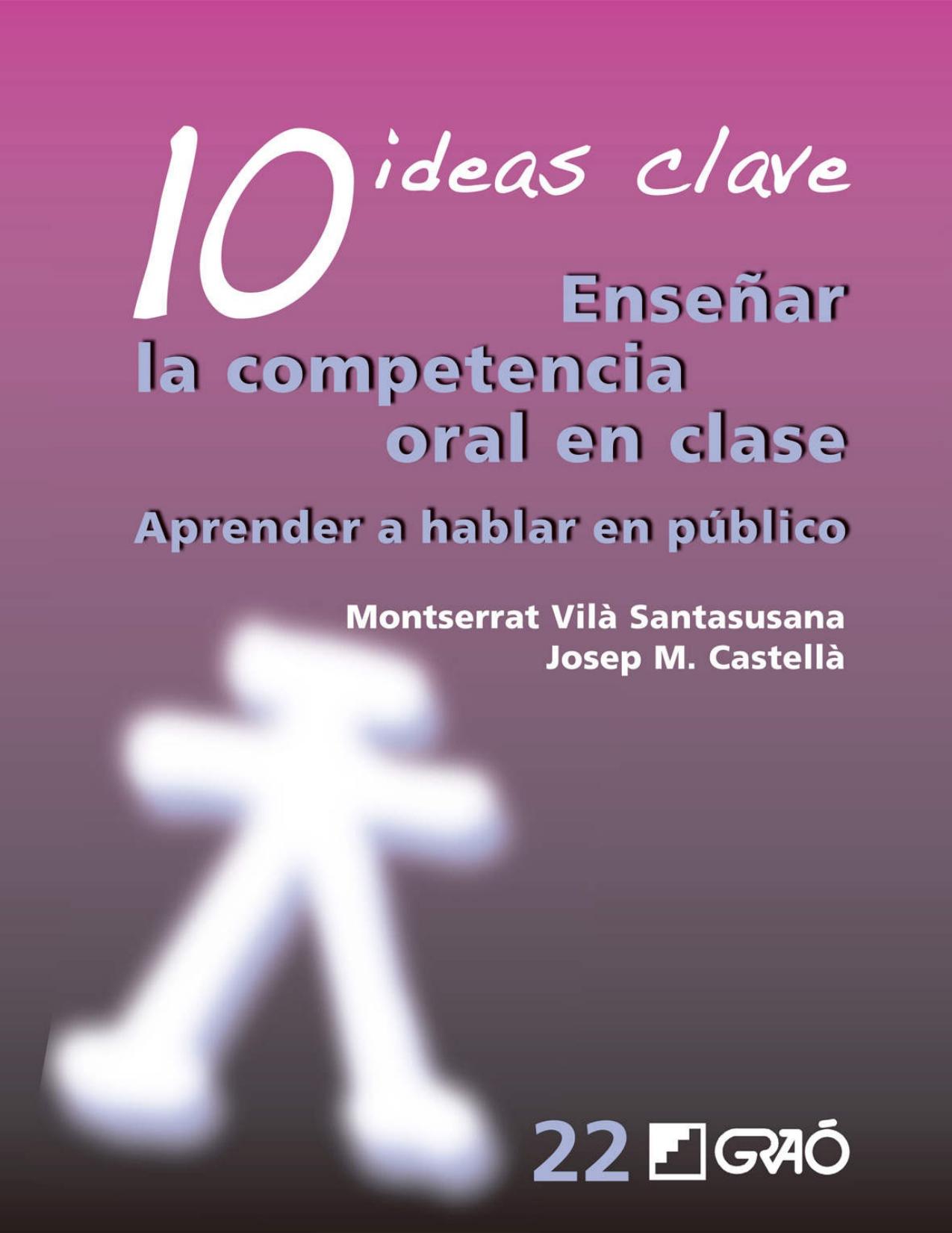 Enseñar la competencia oral en clase : 10 ideas clave : aprender a hablar en público