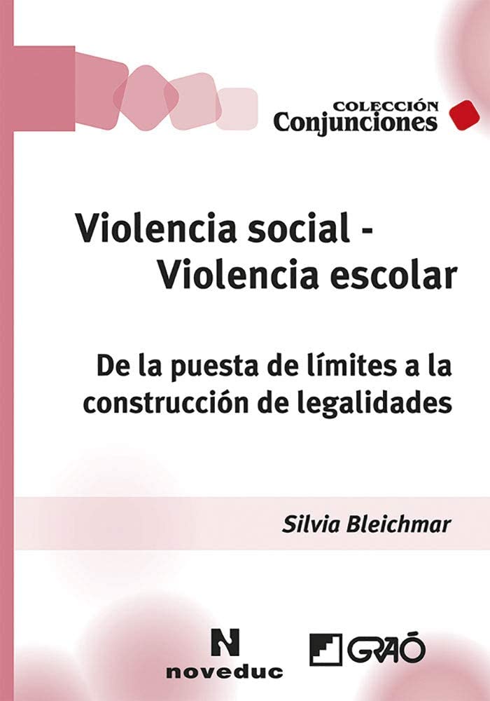 Violencia social - Violencia escolar: De la puesta de l&iacute;mites a la construcci&oacute;n de legalidades (Escritos, conferencias, interrogantes) (Noveduc-Gra&oacute;) (Spanish Edition)