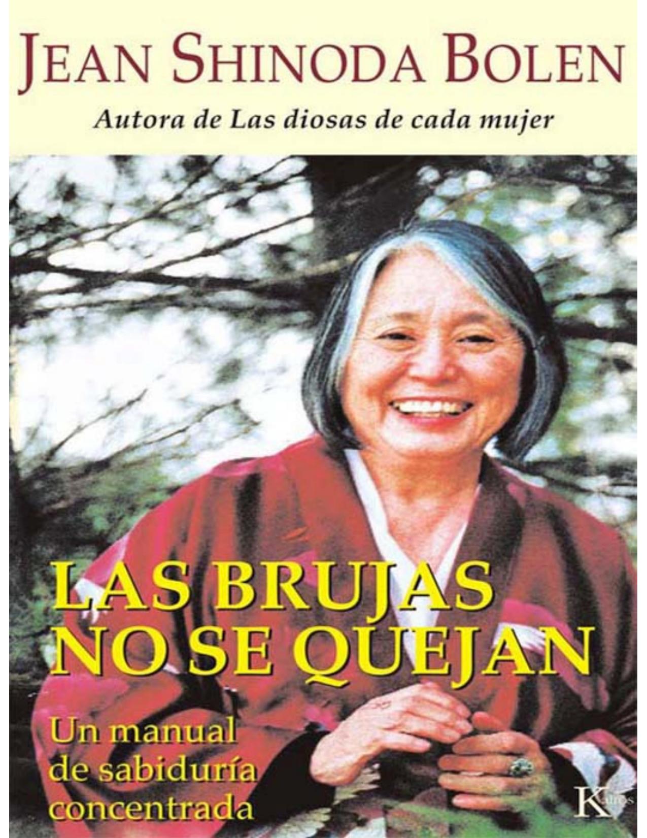 Las brujas no se quejan : un manual de sabiduría concentrada : trece cualidades que cultivar