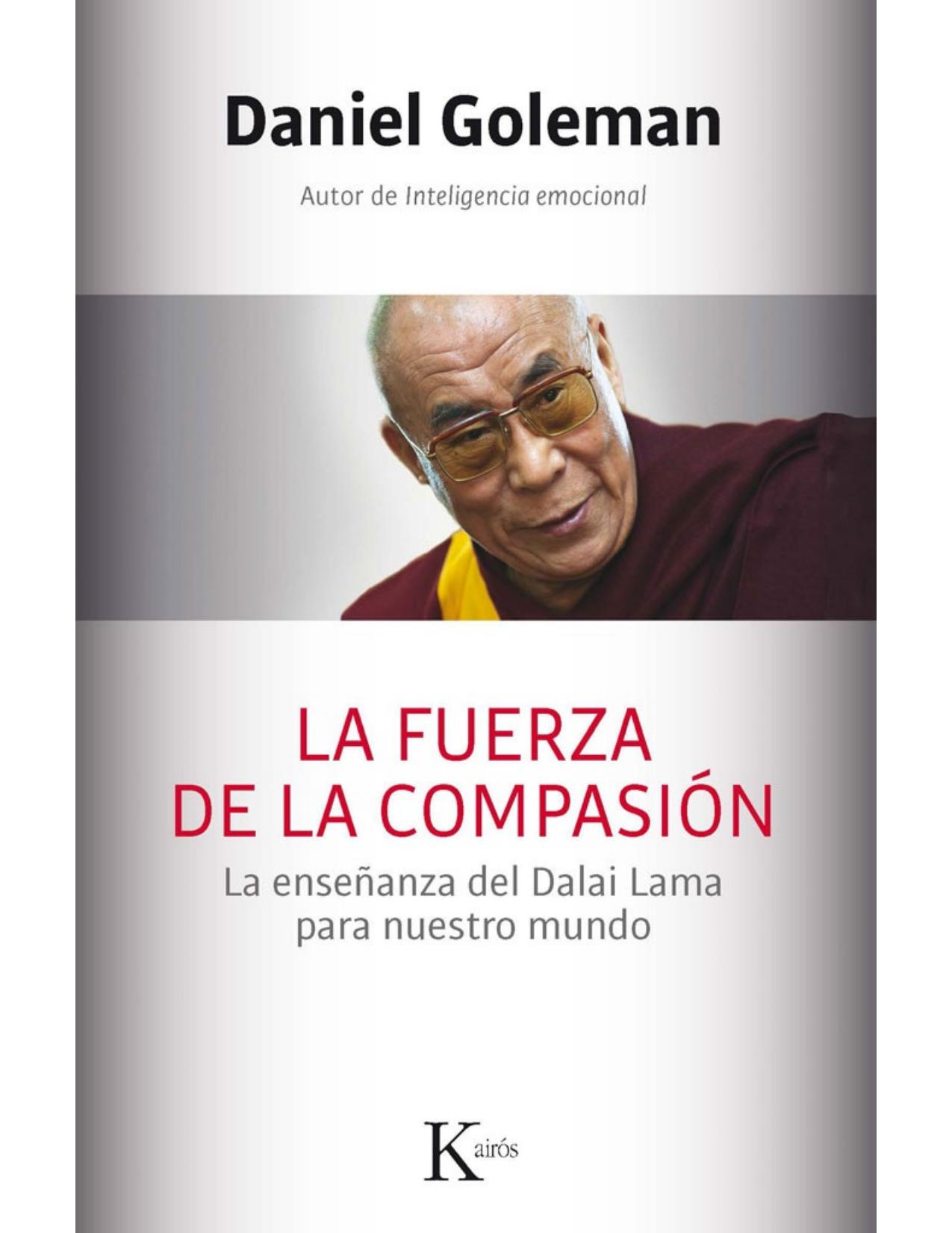 La fuerza de la compasión : La enseñanza del Dalai Lama para nuestro mundo.