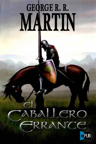 El caballero errante (Cuentos de Dunk y Egg: El caballero de los Siete Reinos 1) (Spanish Edition)