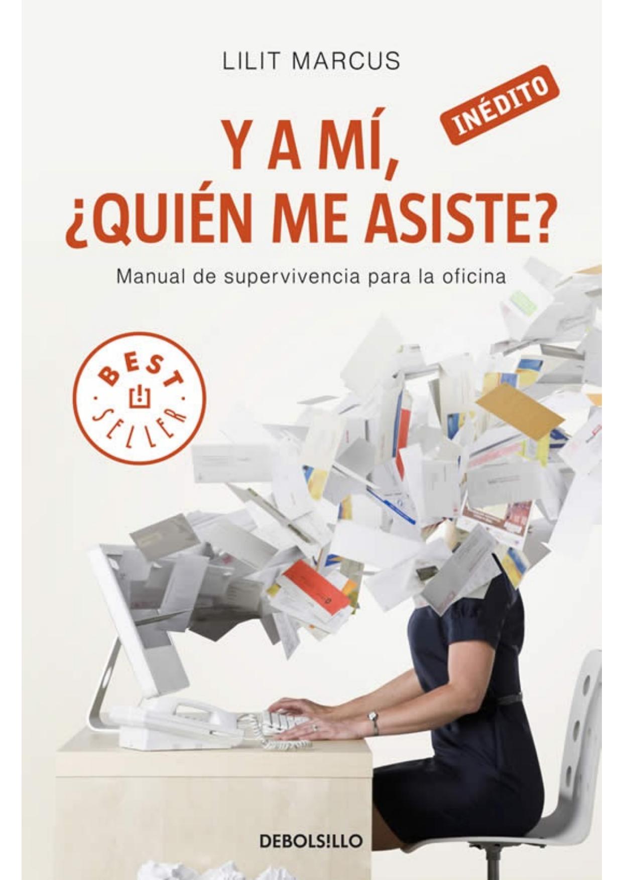 Y a mí, ¿quién me asiste? : [manual de supervivencia para la oficina]