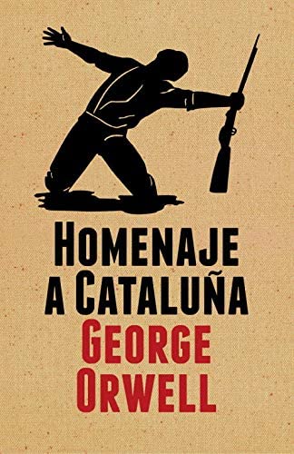 Homenaje a Catalu&ntilde;a (edici&oacute;n definitiva avalada por The Orwell Estate) (Ensayo y Pensamiento) (Spanish Edition)