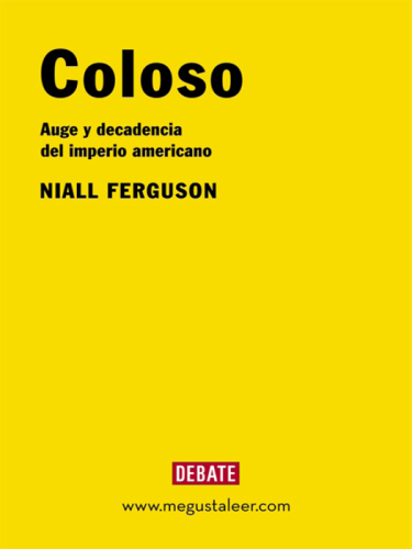 Coloso : Auge y decadencia del imperio americano