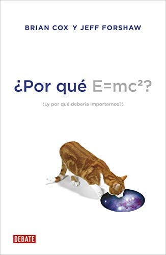 &iquest;Por qu&eacute; E=mc2?: &iquest;y por qu&eacute; deber&iacute;a importarnos? (Ciencia y Tecnolog&iacute;a) (Spanish Edition)