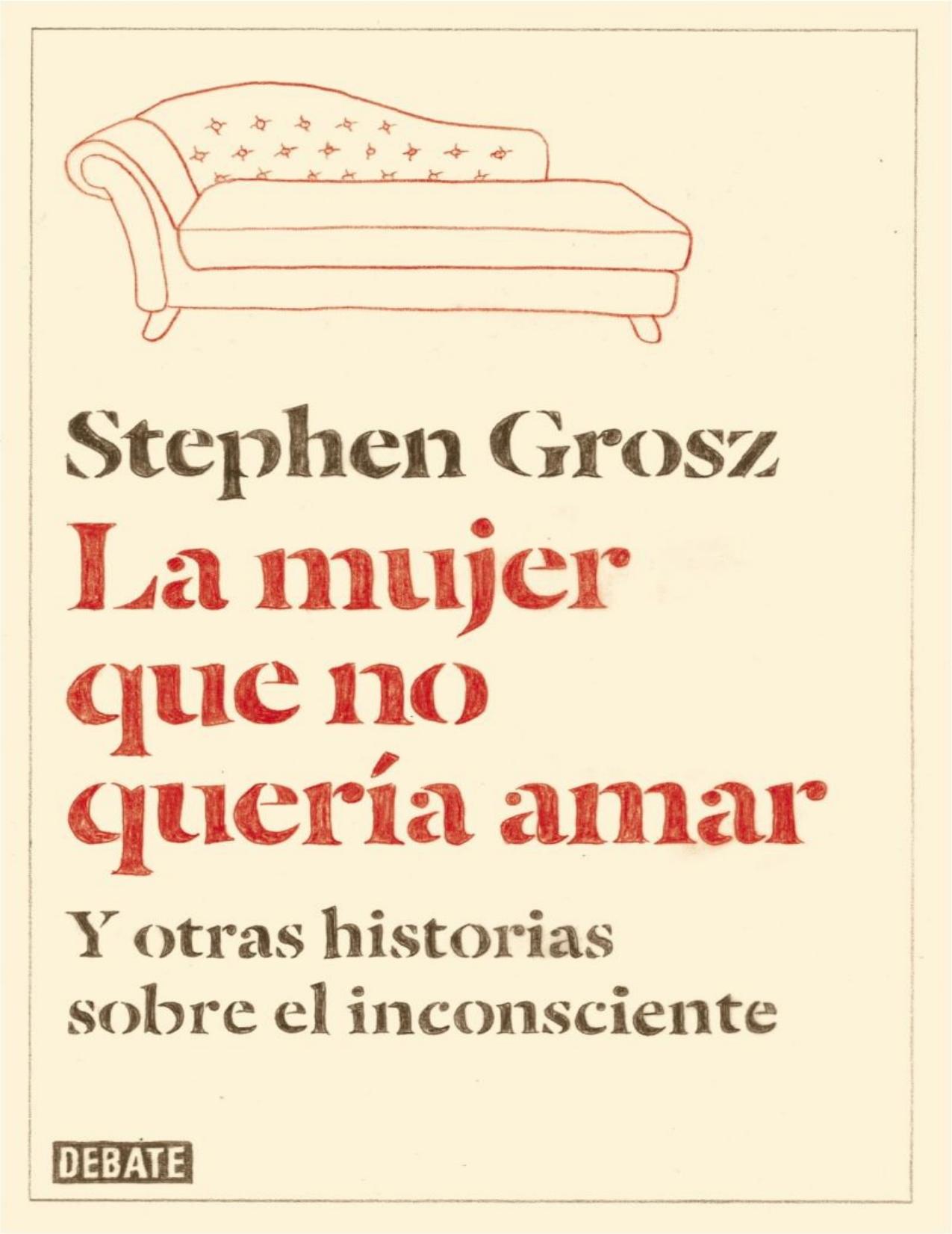 La mujer que no quería amar : Y otras historias sobre el inconsciente