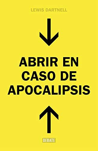 Abrir en caso de Apocalipsis. Guia rapida para reconstruir la civilizacion (The Knowledge: How to Rebuild Civilization in the Aftermath of a Cataclysm) (Sociedad) (Spanish Edition)