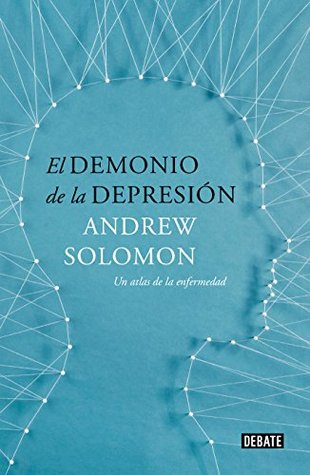 El demonio de la depresión : un atlas de la enfermedad