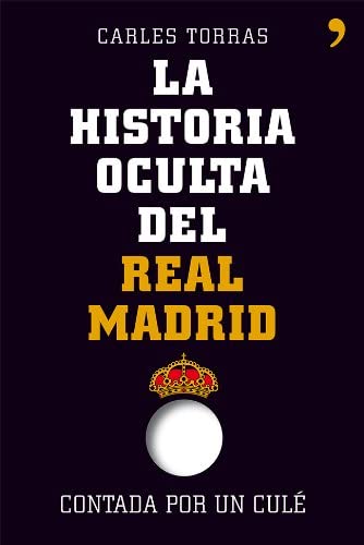 La historia oculta del Real Madrid contada por un cul&eacute; (Fuera de Colecci&oacute;n) (Spanish Edition)