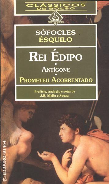 Rei Édipo / Antígone / Prometeu Acorrentado