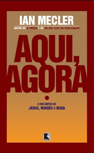 Aqui, Agora : O Encontro de Jesus, Moisés e Buda.