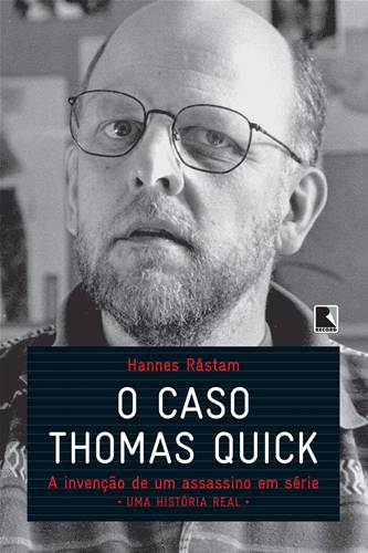 O Caso Thomas Quick : A Invenção de Um Assassino Em Série - Uma História Real.