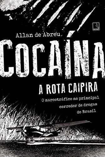 Cocaína : A Rota Caipira.