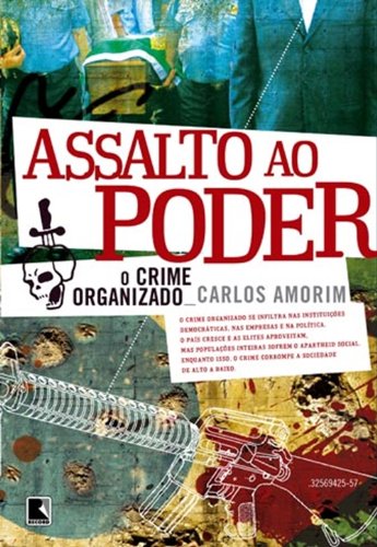 Assalto Ao Poder : O Crime Organizado.