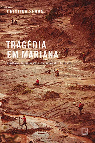 Tragédia Em Mariana : A História Do Maior Desastre Ambiental Do Brasil.